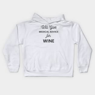 Will Give Medical Advice For Wine black text Design Kids Hoodie